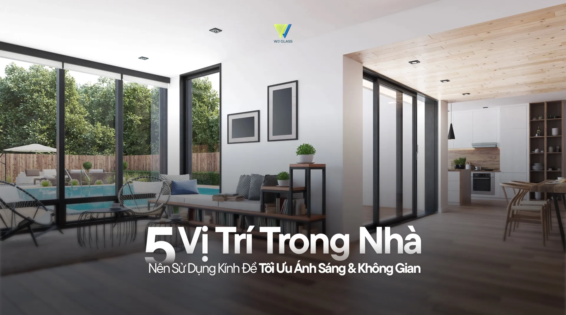 5 VỊ TRÍ TRONG CĂN NHÀ NÊN SỬ DỤNG KÍNH ĐỂ TỐI ƯU ÁNH SÁNG & KHÔNG GIAN